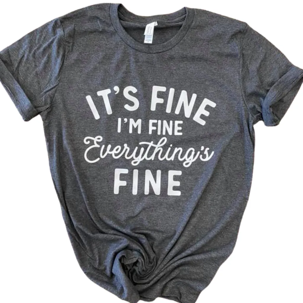 Everything's Fine Graphic Tee