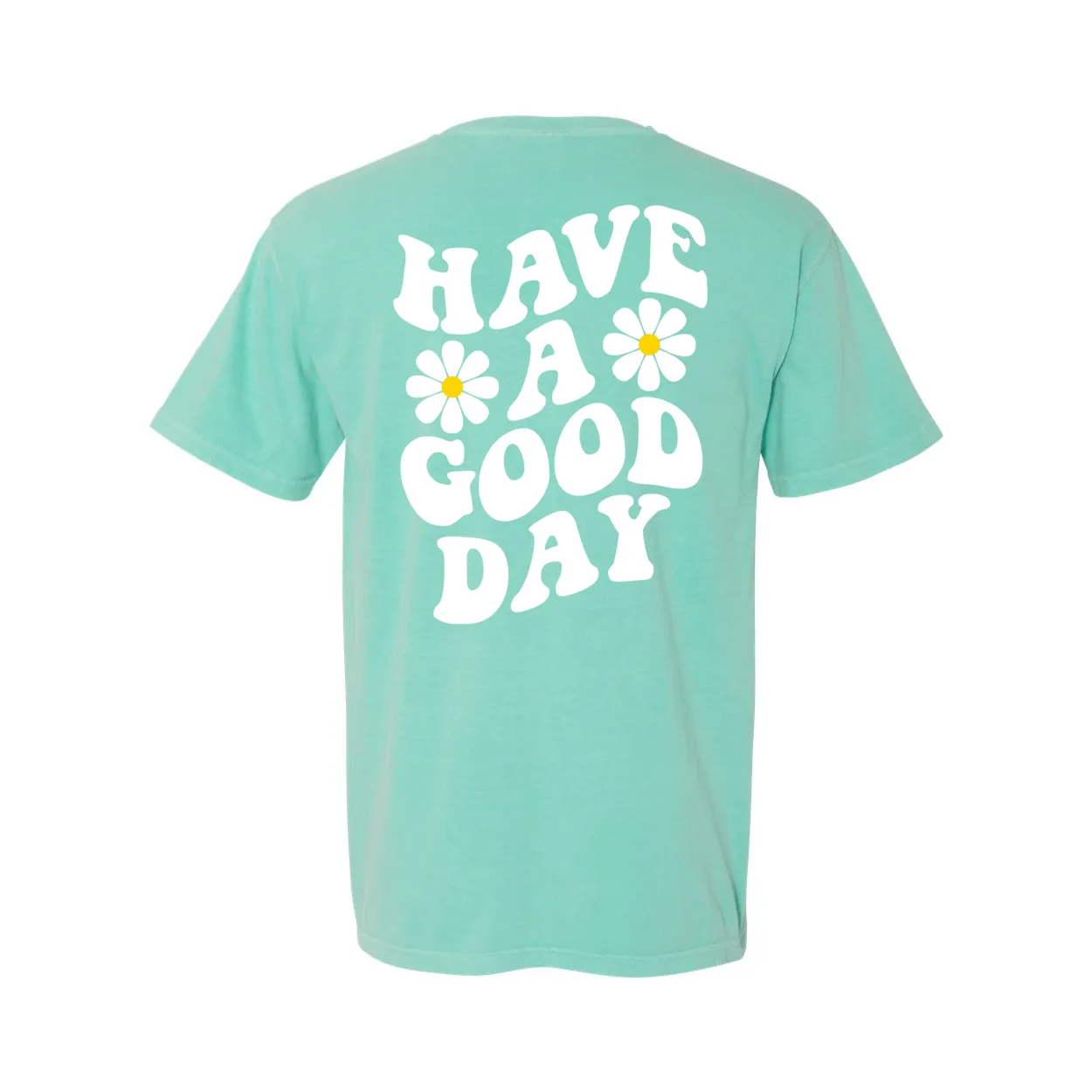 Have A Good Day Comfort Colors® Tshirt