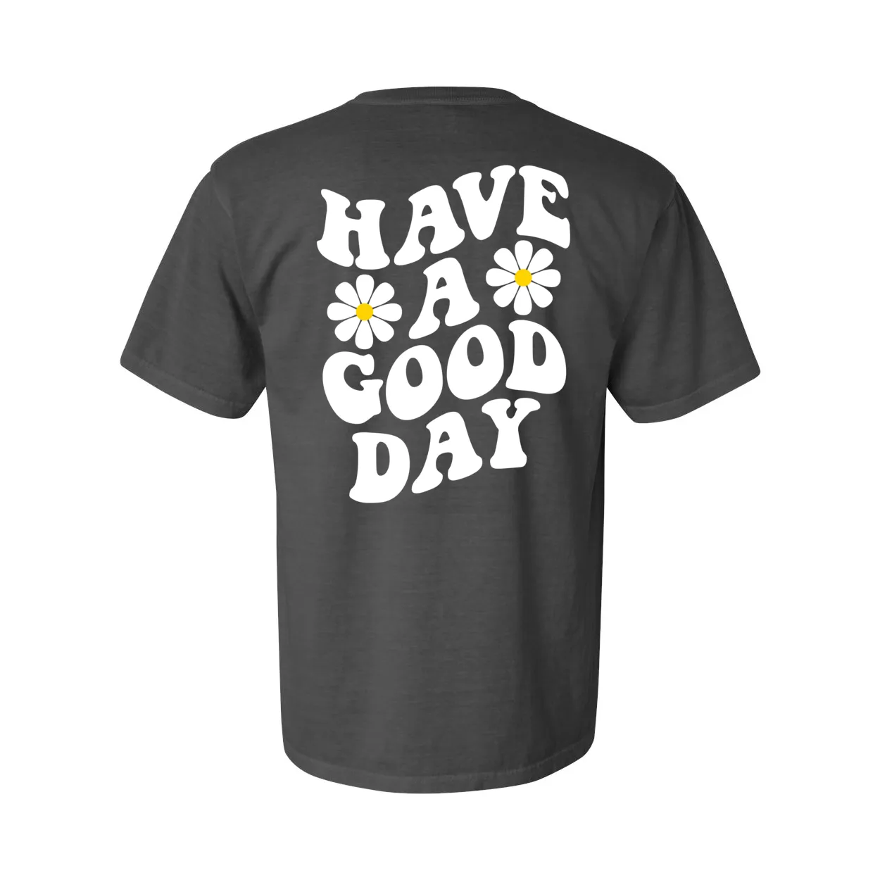 Have A Good Day Comfort Colors® Tshirt