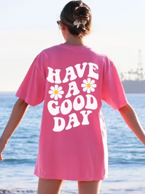 Have A Good Day Comfort Colors® Tshirt