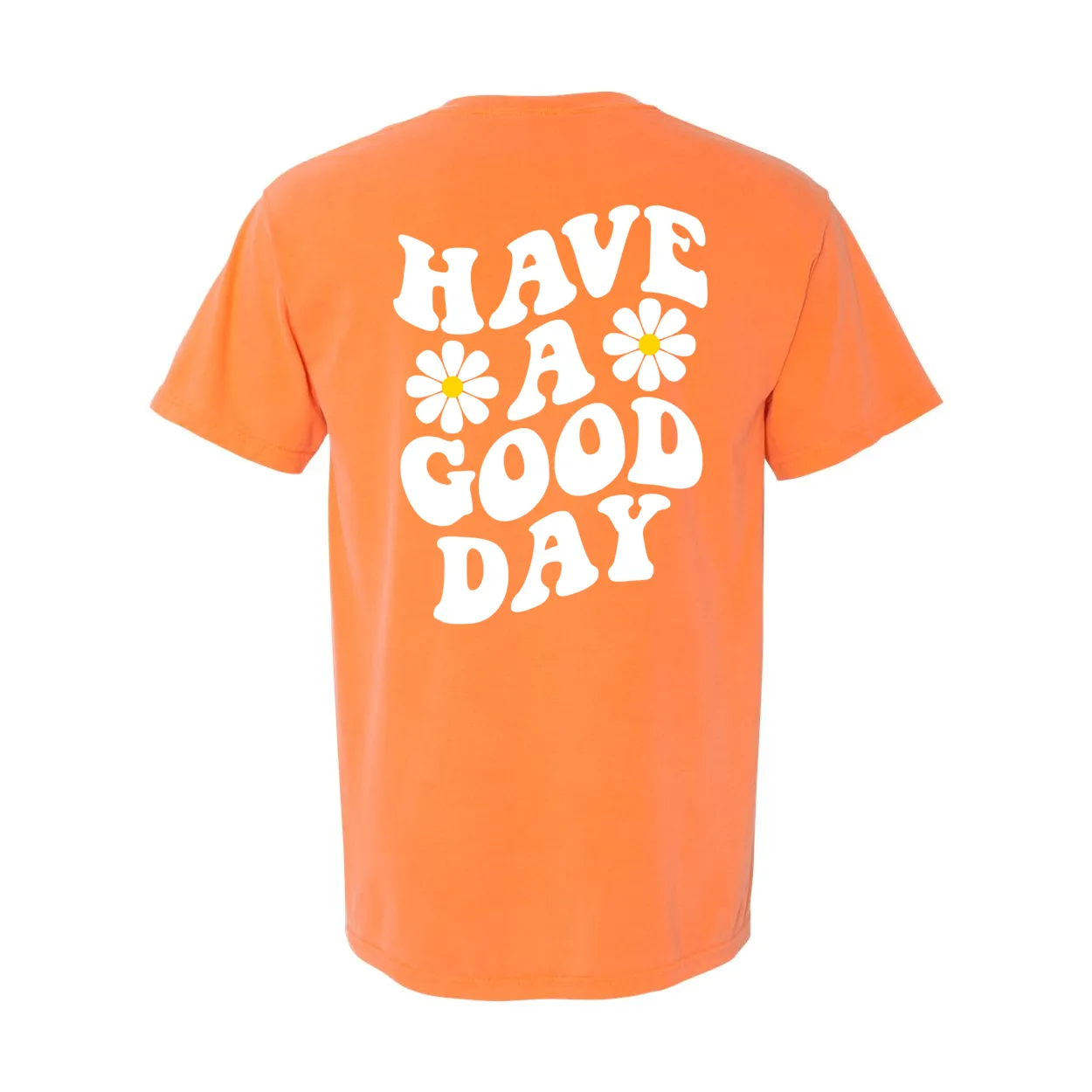 Have A Good Day Comfort Colors® Tshirt